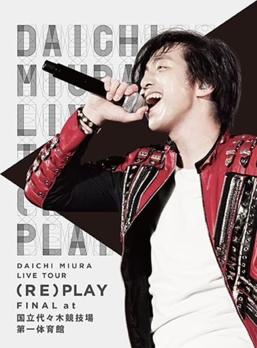 DAICHI MIURA LIVE TOUR (RE)PLAY FINAL poster