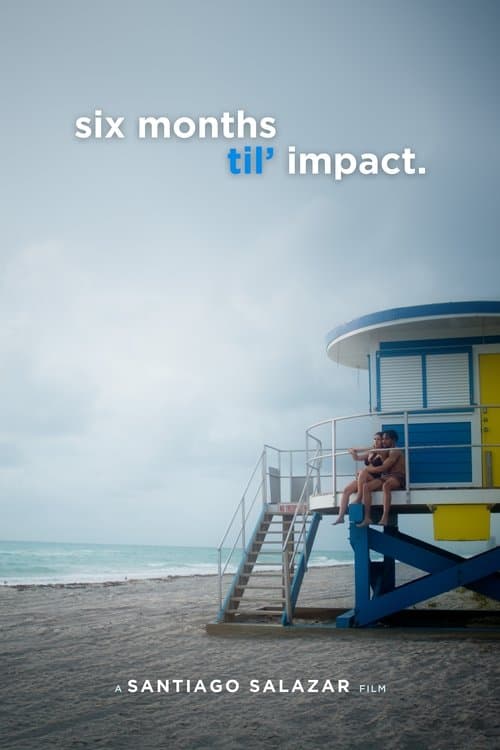 Six Months Til' Impact poster