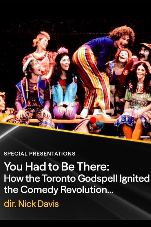 You Had to Be There: How the Toronto Godspell Ignited the Comedy Revolution... poster