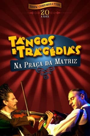 Tangos e Tragédias na Praça da Matriz poster