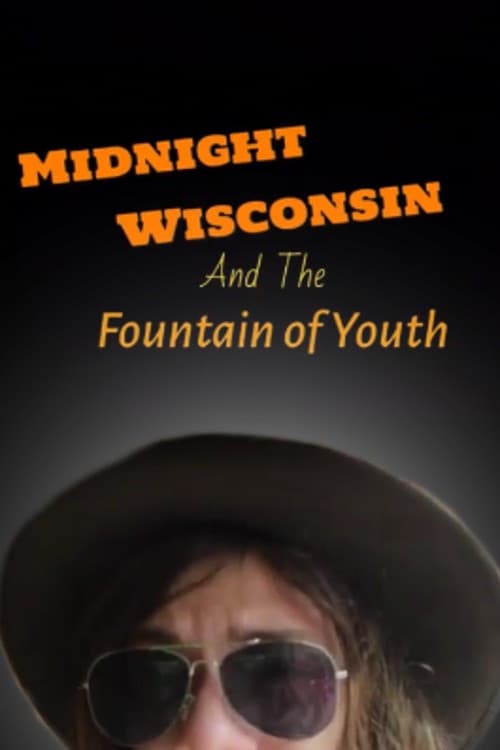 Midnight Wisconsin and the Fountain of Youth poster