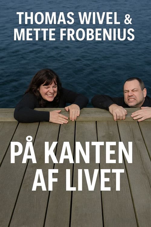 Thomas Wivel & Mette Frobenius - på kanten af livet poster