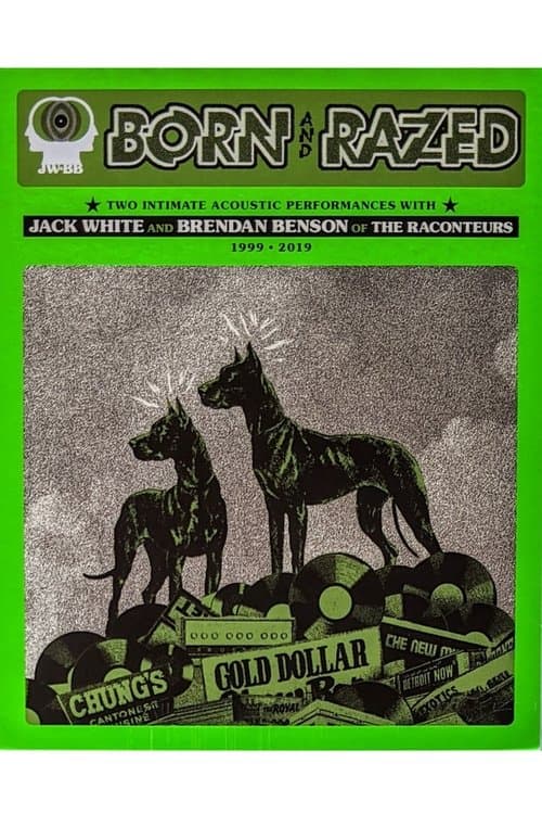 Born and Razed: Two Intimate Acoustic Performances With Jack White and Brendan Benson of the Raconteurs 1999-2019 poster