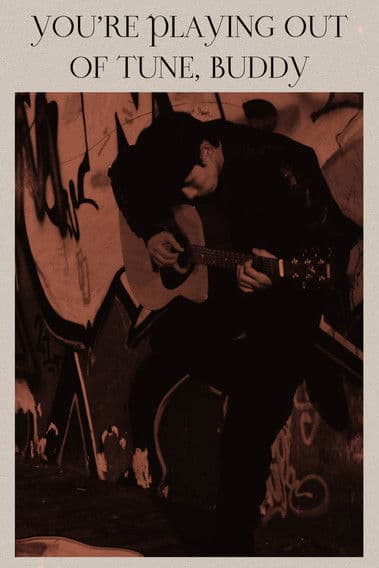 You’re Playing Out of Tune, Buddy poster