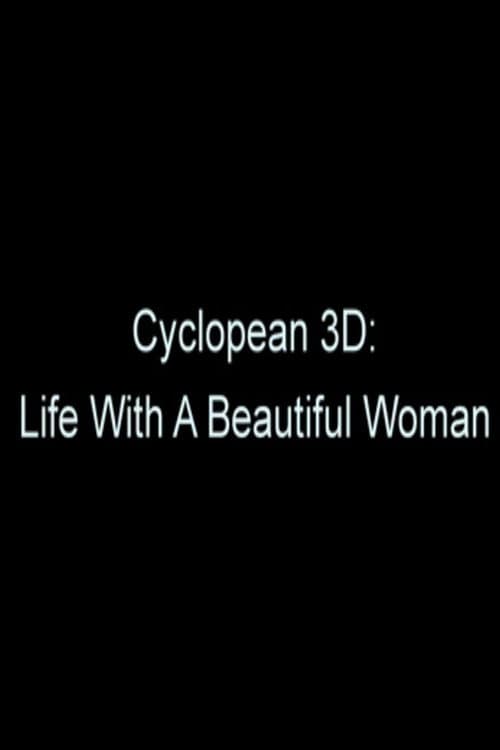 Cyclopean 3D: Life with a Beautiful Woman poster
