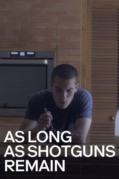 As Long as Shotguns Remain poster