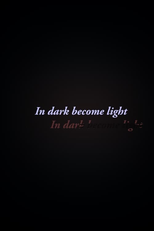In Dark Become Light poster