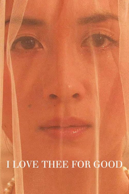 I Love Thee for Good poster