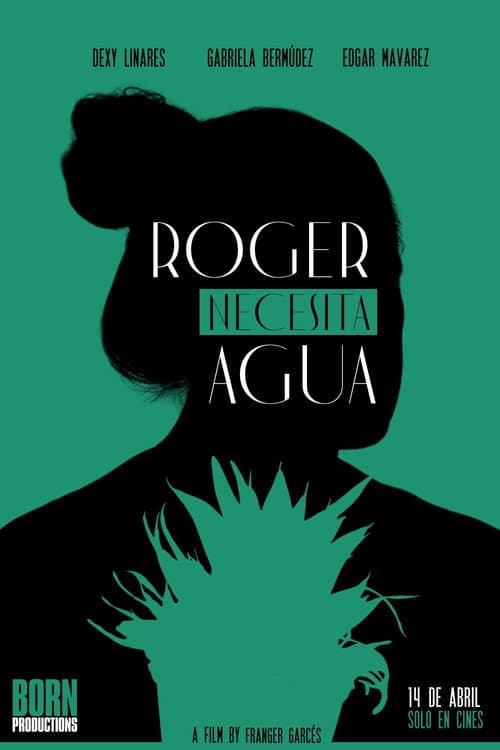 ROGER NECESITA AGUA poster