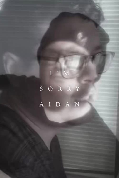 i'm sorry, aidan. poster