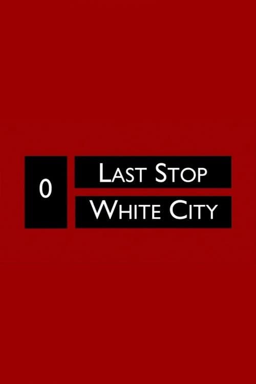 Last Stop White City poster