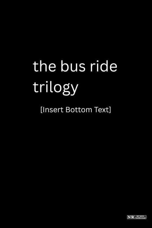 The Bus Ride Trilogy poster