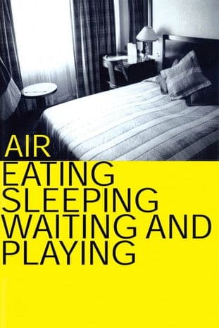 Air: Eating, Sleeping, Waiting and Playing poster
