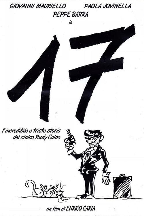 17, or the incredible and sad story of the cynical Rudy Caino poster