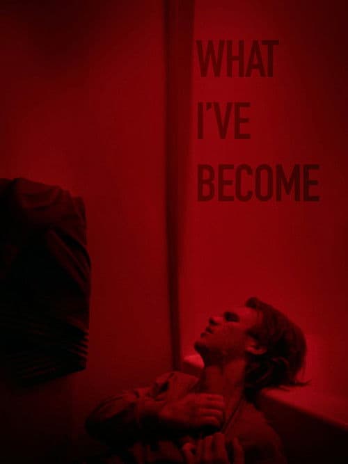 What I've Become poster