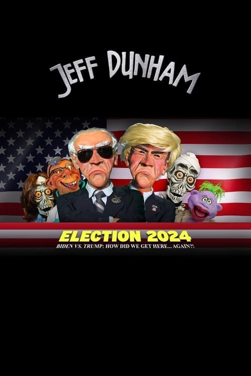 Jeff Dunham - Election 2024 - Biden vs. Trump How Did We Get Here... Again poster