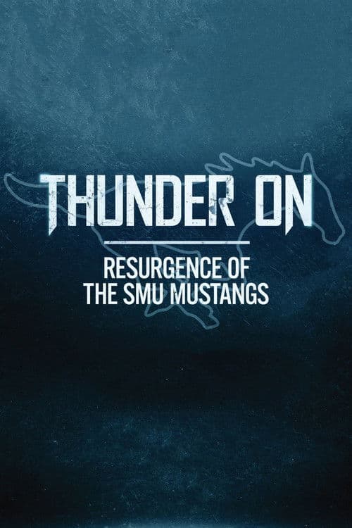 Thunder On: Resurgence of The SMU Mustangs poster