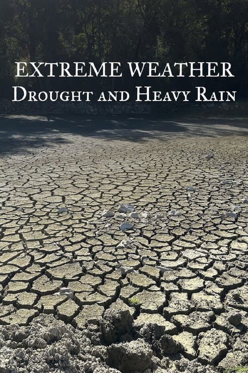 Extreme Weather: Drought and Heavy Rain poster