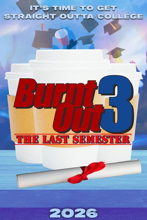 Burnt Out 3: The Last Semester poster