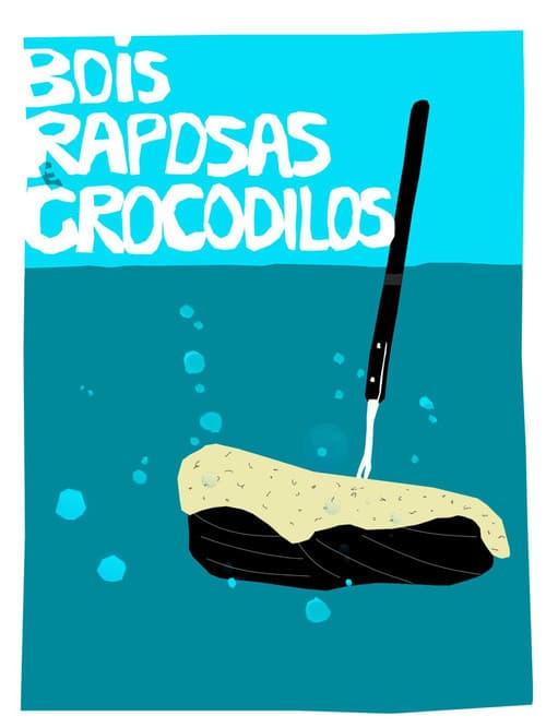 Bois, Raposas & Crocodilos poster