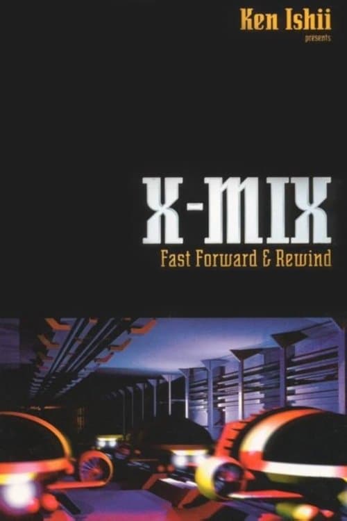 X-Mix: Fast Forward and Rewind