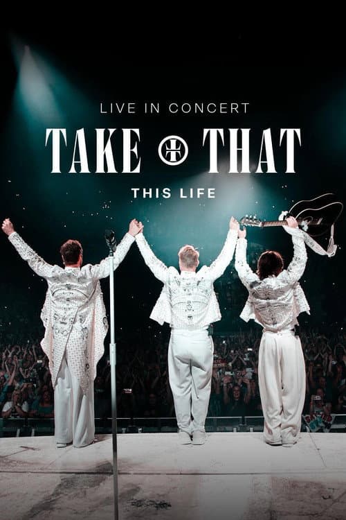 Take That - This Life - Live In Concert poster