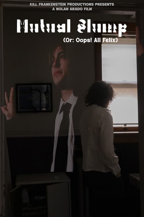 Mutual Slump (Or: Oops! All Felix) poster