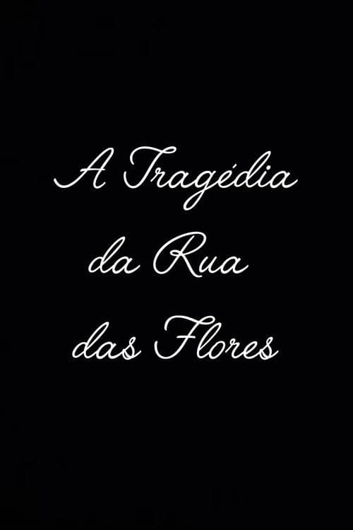 A Tragédia da Rua das Flores poster