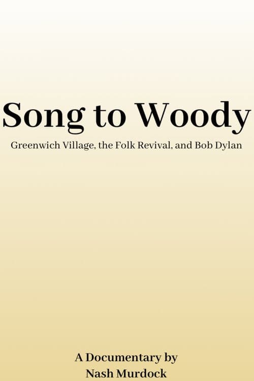 Song to Woody: Greenwich Village, the Folk Revival, and Bob Dylan poster