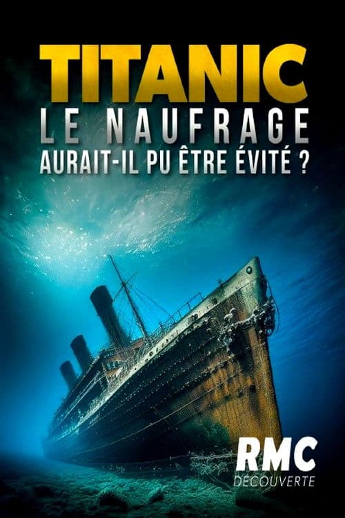 Titanic : Le naufrage aurait-il pu être évité ? poster
