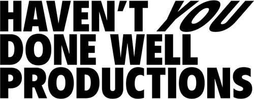 Haven't You Done Well Productions