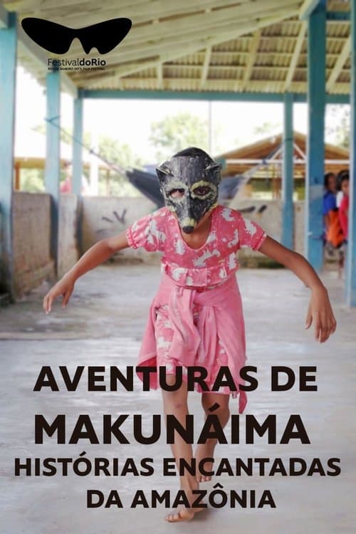 Aventuras de Makunáima - Histórias Encantadas da Amazônia poster
