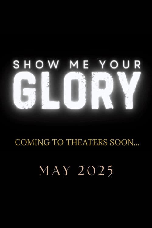 Show Me Your Glory poster