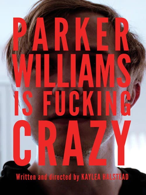 Parker Williams is Fucking Crazy poster