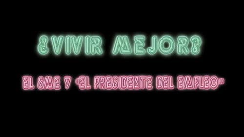 ¿Vivir Mejor? El SME y "el Presidente del empleo" poster