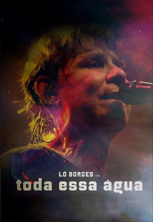 Lô Borges - Toda Essa Água poster