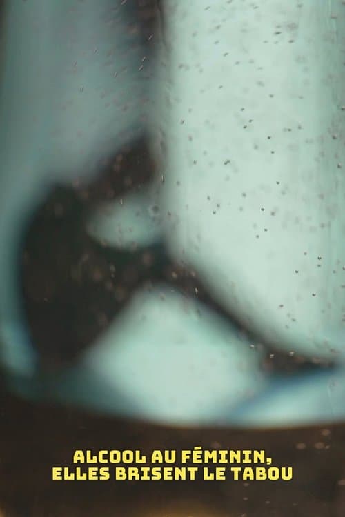 Alcool au féminin, elles brisent le tabou poster