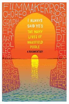 I Always Said Yes: The Many Lives of Wakefield Poole poster