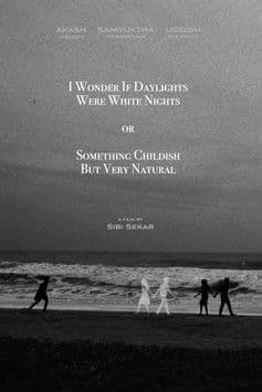 I Wonder If Daylights Were White Nights or Something Childish But Very Natural