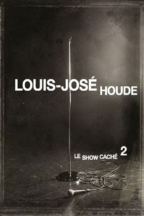Louis-José Houde : Le show caché 2 poster