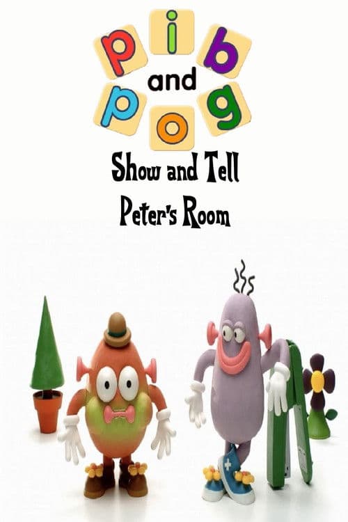 Pib and Pog: Show and Tell - Peter's Room poster