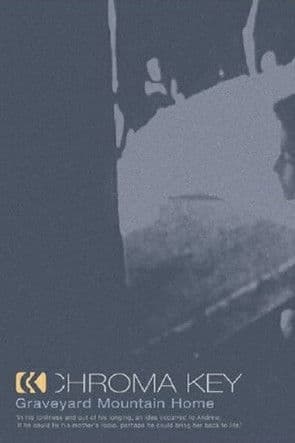 Chroma Key: Graveyard Mountain Home - Age 13 poster