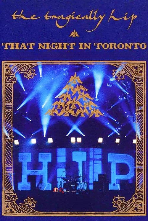 The Tragically Hip - That Night in Toronto poster