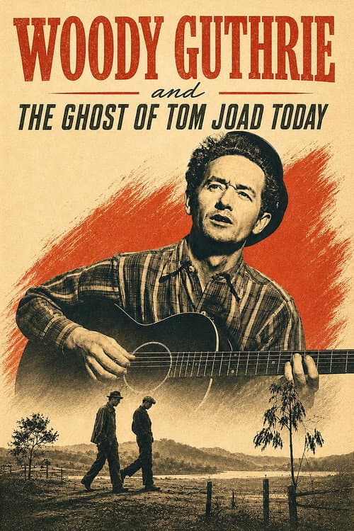 Woody Guthrie and the Ghost of Tom Joad Today poster