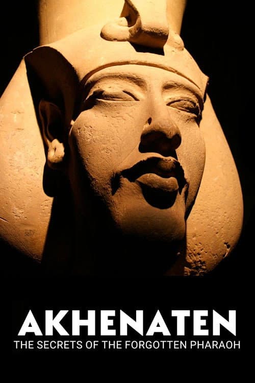Akhenaten: The Secrets Of The Forgotten Pharaoh poster