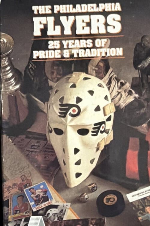 The Philadelphia Flyers: 25 Years of Pride & Tradition poster
