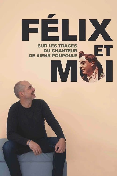 Félix et moi, sur les traces du chanteur de Viens Poupoule ! poster