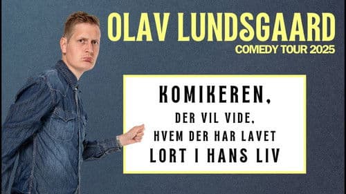 Olav Lundsgaard - Komikeren, der vil vide, hvem der har lavet lort i hans liv poster