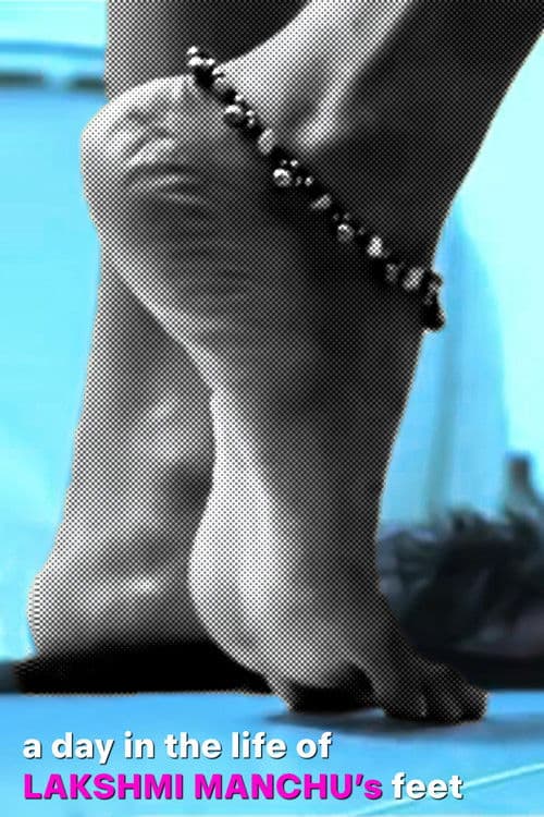 A Day in the Life of Lakshmi Manchu’s Feet poster