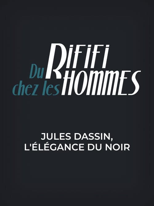 Du rififi chez les hommes - Jules Dassin, l'élégance du noir poster